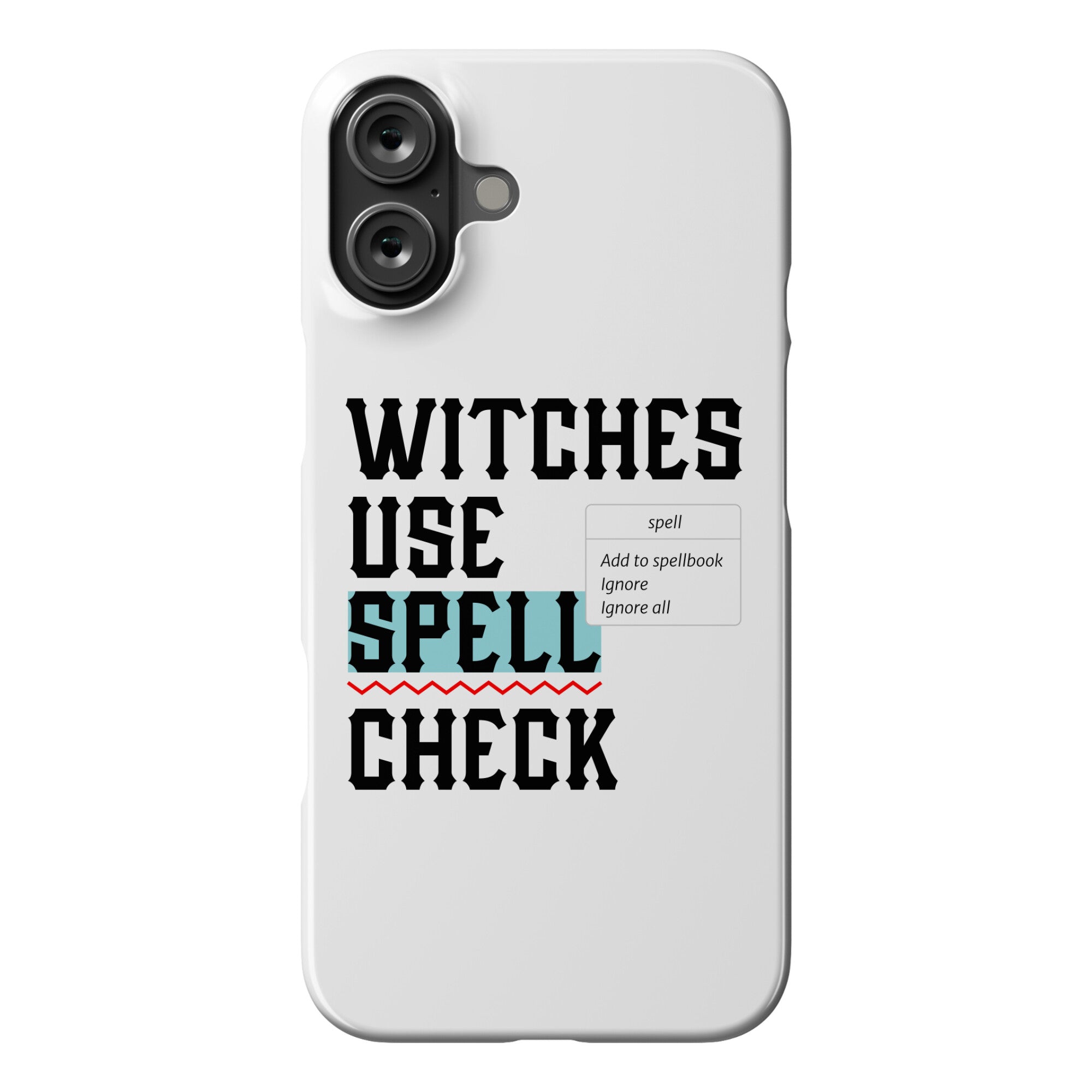 Witches Use Spell Check Phone Case